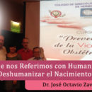 ¿A que nos Referimos con Humanizar o Deshumanizar el Nacimiento?